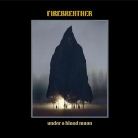 Firebreather -2019- Under A Blood Moon (FLAC)