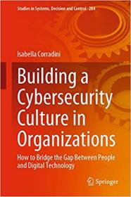 Building a Cybersecurity Culture in Organizations - How to Bridge the Gap Between People and Digital Technology (Studies