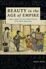 Beauty in the Age of Empire - Japan, Egypt, and the Global History of Aesthetic Education