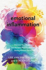 Emotional Inflammation - Discover Your Triggers and Reclaim Your Equilibrium During Anxious Times