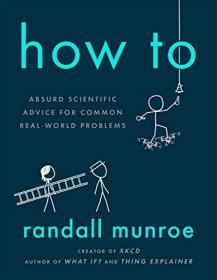 How To - Absurd Scientific Advice for Common Real-World Problems [AZW3]