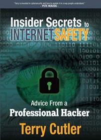 Insider Secrets to Internet Safety - Advice From a Professional Hacker