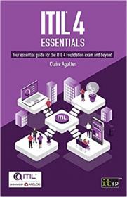 ITIL 4 Essentials - Your essential guide for the ITIL 4 Foundation exam and beyond, 2nd Edition