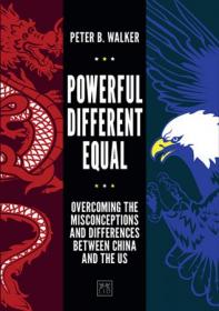 Powerful, Different, Equal - Overcoming the misconceptions and differences between China and the US