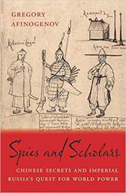 Spies and Scholars - Chinese Secrets and Imperial Russia ' s Quest for World Power