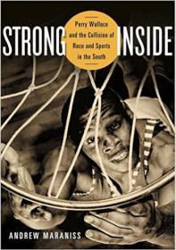 Strong Inside - Perry Wallace and the Collision of Race and Sports in the South