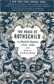 The House of Rothschild - Volume 2 - The World's Banker - 1849-1999