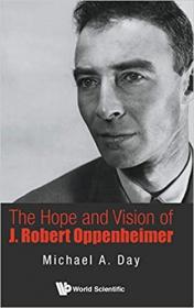 The Hope and Vision of J  Robert Oppenheimer