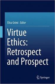 Virtue Ethics - Retrospect and Prospect