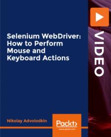 Packt - Selenium WebDriver - How to Perform Mouse and Keyboard Actions