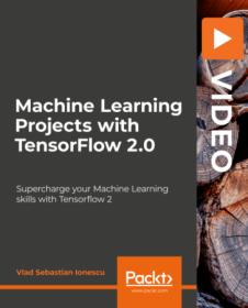 Packt - Machine Learning Projects with TensorFlow 2.0