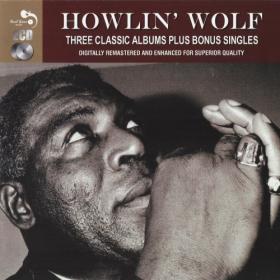 Howlin' Wolf - Three Classic Albums Plus Bonus Singles (2012) [FLAC]