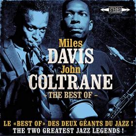 Miles Davis & John Coltrane - The Best Of Miles Davis & John Coltrane - The Two Greatest Jazz Legends ! (2016) [FLAC]