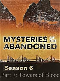 Mysteries of the Abandoned Series 6 Part 7 Towers of Blood 1080p HDTV x264 AAC