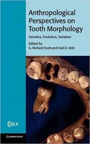 Anthropological Perspectives on Tooth Morphology - Genetics, Evolution, Variation