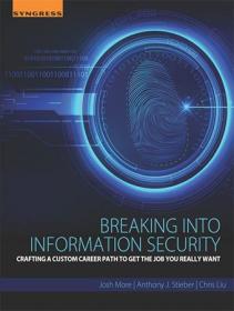 Breaking into Information Security - Crafting a Custom Career Path to Get the Job You Really Want