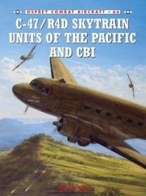 C-47 - R4D Skytrain Units of the Pacific and CBI (Osprey Combat Aircraft 66)