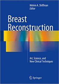 Breast Reconstruction - Art, Science, and New Clinical Techniques