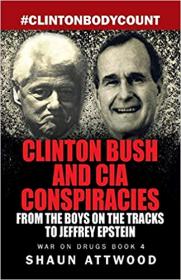 Clinton Bush and CIA Conspiracies - From The Boys on the Tracks to Jeffrey Epstein