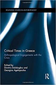 Critical Times in Greece - Anthropological Engagements with the Crisis