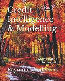 Credit Intelligence & Modelling - Many Paths through the Forest