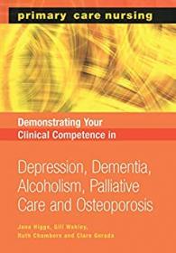 Demonstrating Your Clinical Competence - Depression, Dementia, Alcoholism, Palliative Care and Osteoperosis