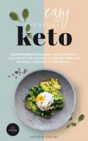 Easy Everyday Keto - Learn interesting and easy keto recipes, to eat tastefully, lose weight