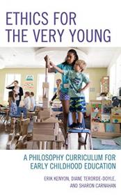 Ethics for the Very Young - A Philosophy Curriculum for Early Childhood Education