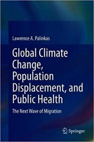 Global Climate Change, Population Displacement, and Public Health - The Next Wave of Migration