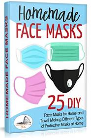 Homemade Face Masks - 25 DIY Face Masks for Home and Travel by Knowledge Lab ZZ