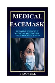 MEDICAL FACE MASK - Learn How To Easily Sew A Washable, Adjustable and Reusable Face Mask Using Fabric With Illustrations