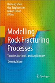 Modelling Rock Fracturing Processes - Theories, Methods, and Applications Ed 2