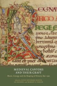 Medieval Cantors and their Craft - Music, Liturgy and the Shaping of History, 800-1500