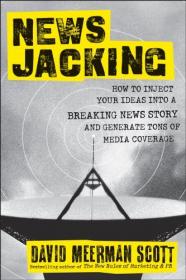 Newsjacking - How to Inject your Ideas into a Breaking News Story and Generate Tons of Media Coverage