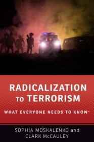 Radicalization to Terrorism - What Everyone Needs to Know (What Everyone Needs to Know)
