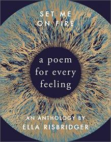 Set Me On Fire - A Poem For Every Feeling