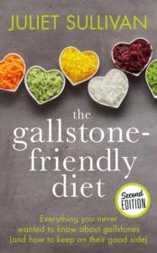 The Gallstone-friendly Diet - Everything you never wanted to know about gallstones (and how to keep on their good side)