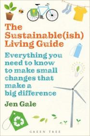 The Sustainable(ish) Living Guide - Everything you Need to Know to Make Small Changes that Make a Big Difference