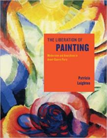 The Liberation of Painting - Modernism and Anarchism in Avant-Guerre Paris