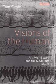 Visions of the Human - Art, World War I and the Modernist Subject [PDF]