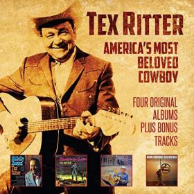 Tex Ritter - America's Most Beloved Cowboy Four Original Albums Plus Bonus Tracks (2020) [FLAC]