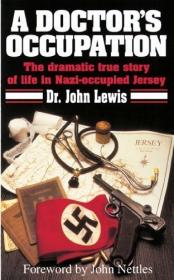 A Doctor's Occupation - The dramatic true story of life in Nazi-occupied Jersey