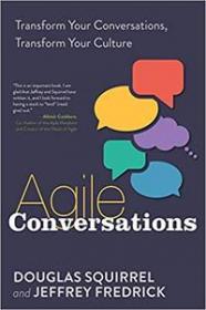 Agile Conversations - Transform Your Conversations, Transform Your Culture