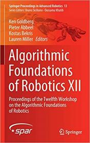 Algorithmic Foundations of Robotics XII - Proceedings of the 12th Workshop on the Algorithmic Foundations of Robotics