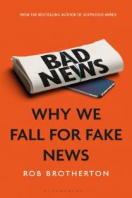 Bad News - Why We Fall for Fake News