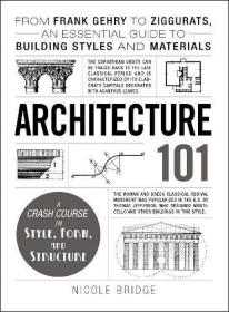 Architecture 101 - From Frank Gehry to Ziggurats, an Essential Guide to Building Styles and Materials (AZW3)