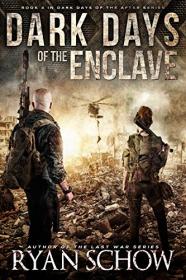 Dark Days of the Enclave - A Post-Apocalyptic EMP Survival Thriller