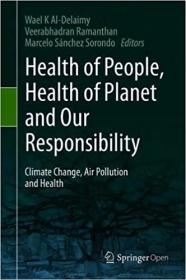 Health of People, Health of Planet and Our Responsibility - Climate Change, Air Pollution and Health