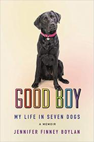 Good Boy - My Life in Seven Dogs