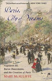 Paris, City of Dreams - Napoleon III, Baron Haussmann, and the Creation of Paris